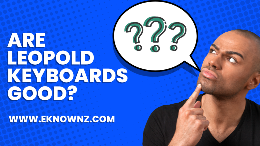 Are Leopold Keyboards Good