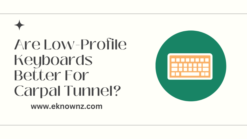 Are Low-Profile Keyboards Better For Carpal Tunnel