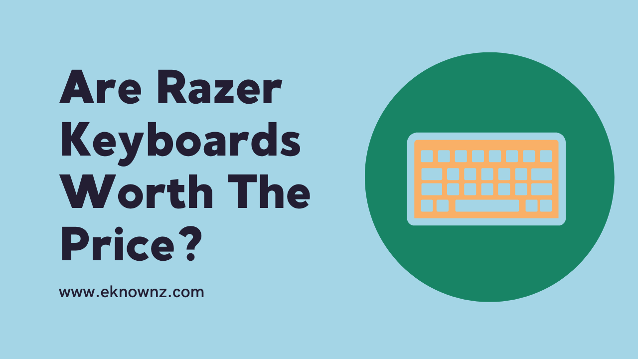 Are Razer Keyboards Worth The Price