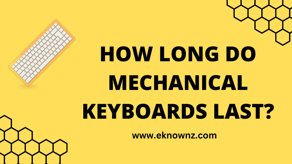 How Long do Mechanical Keyboards Last