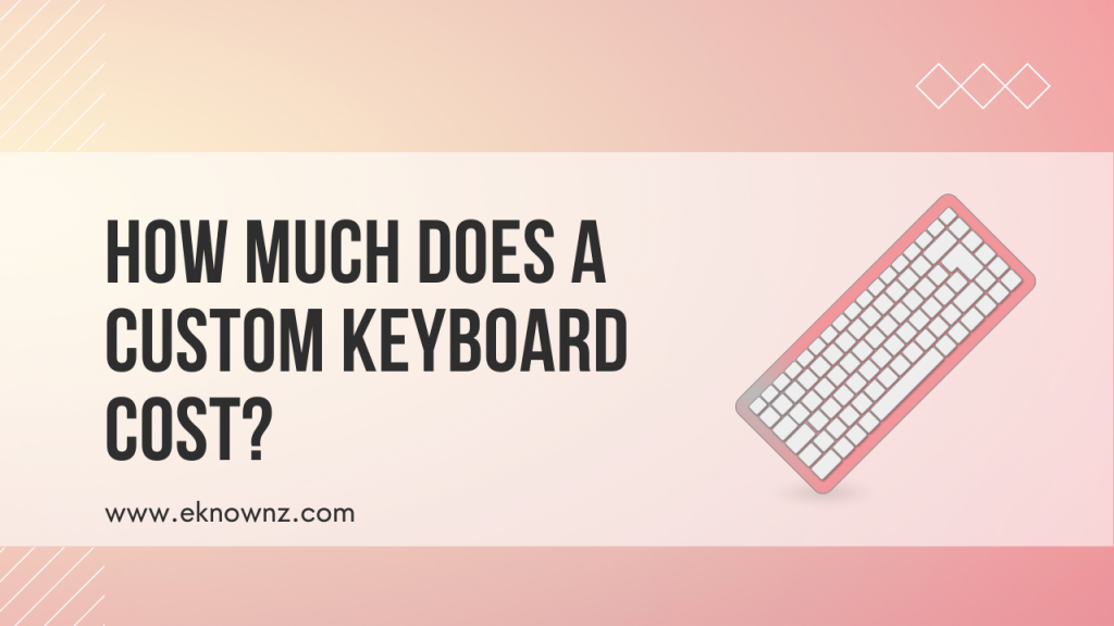 How Much Does a Custom Keyboard Cost