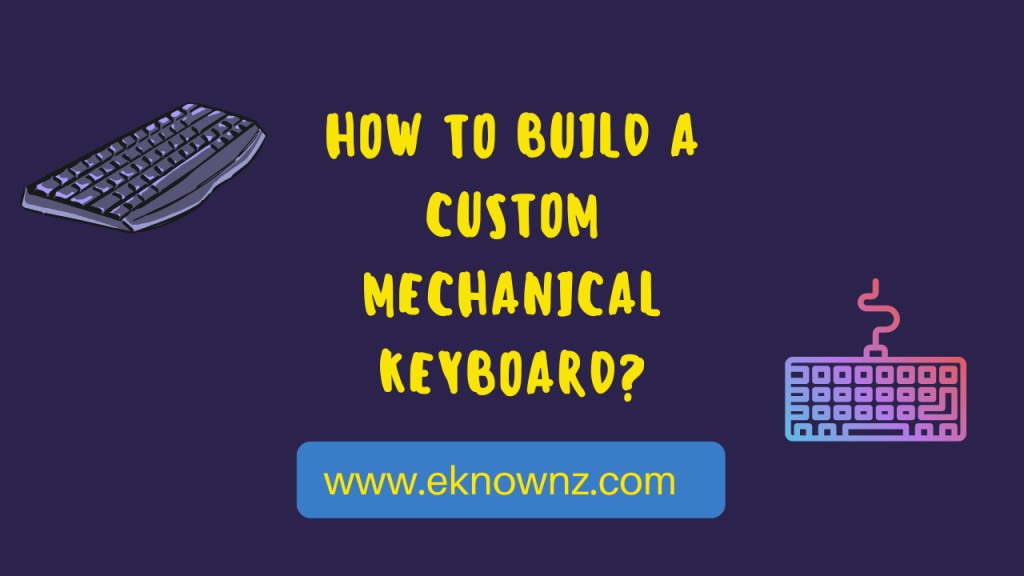 How to Build a Custom Mechanical Keyboard