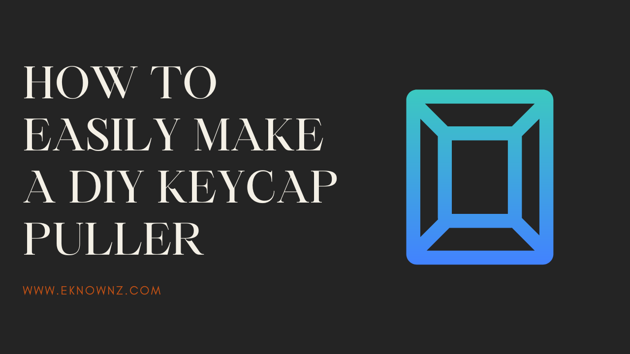 How to Easily Make A DIY Keycap Puller