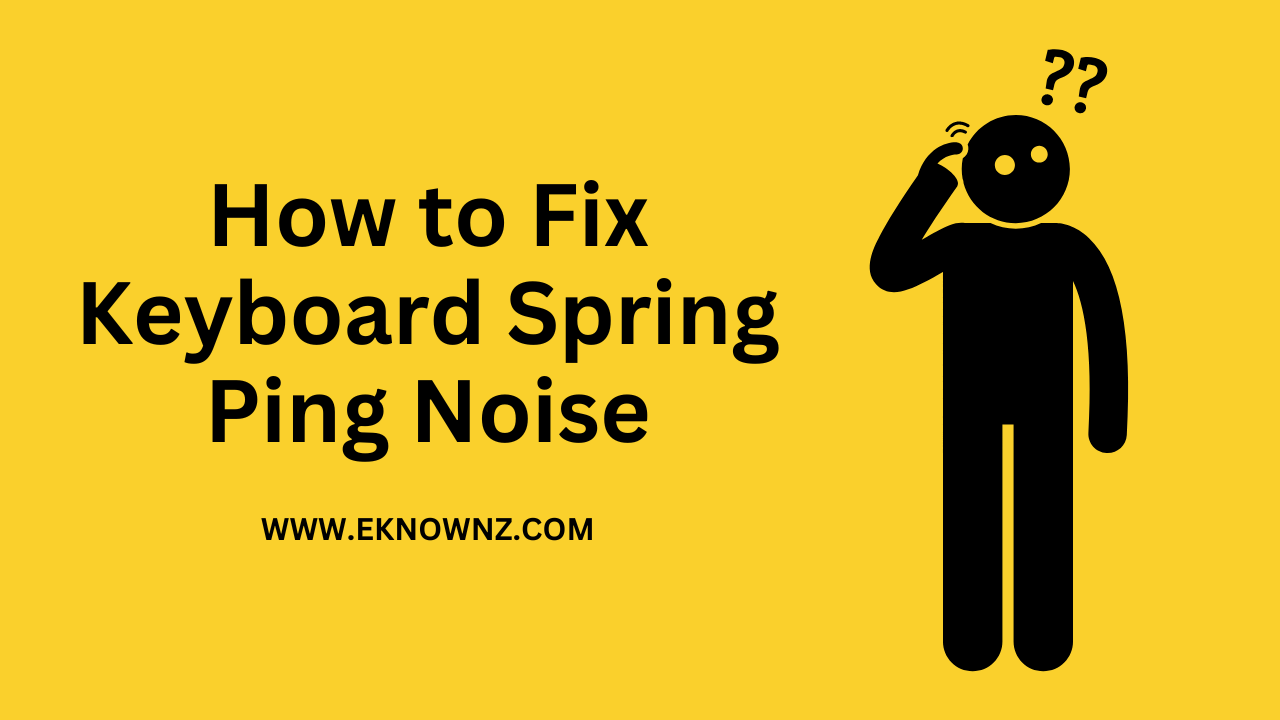 How to Fix Keyboard Spring Ping Noise
