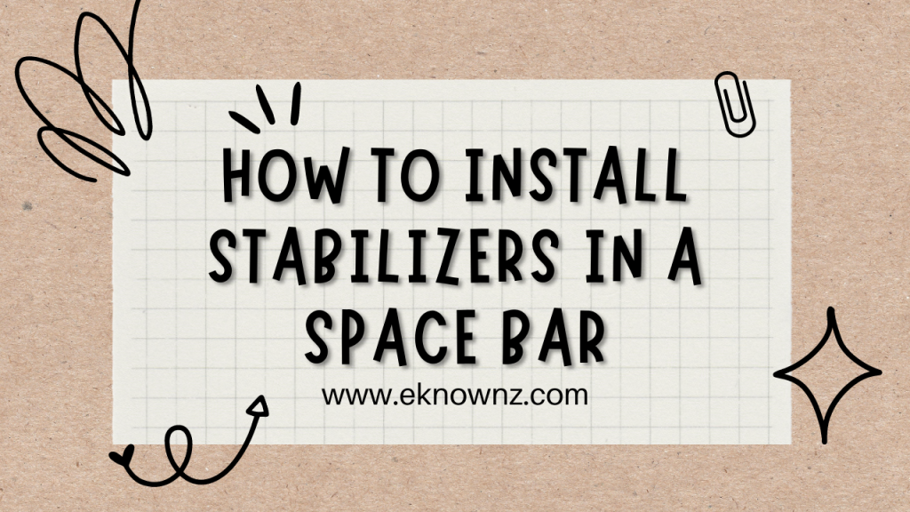 How to Install Stabilizers In A Space Bar