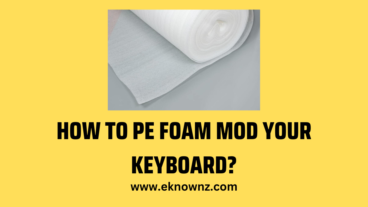 How to PE Foam Mod your Keyboard