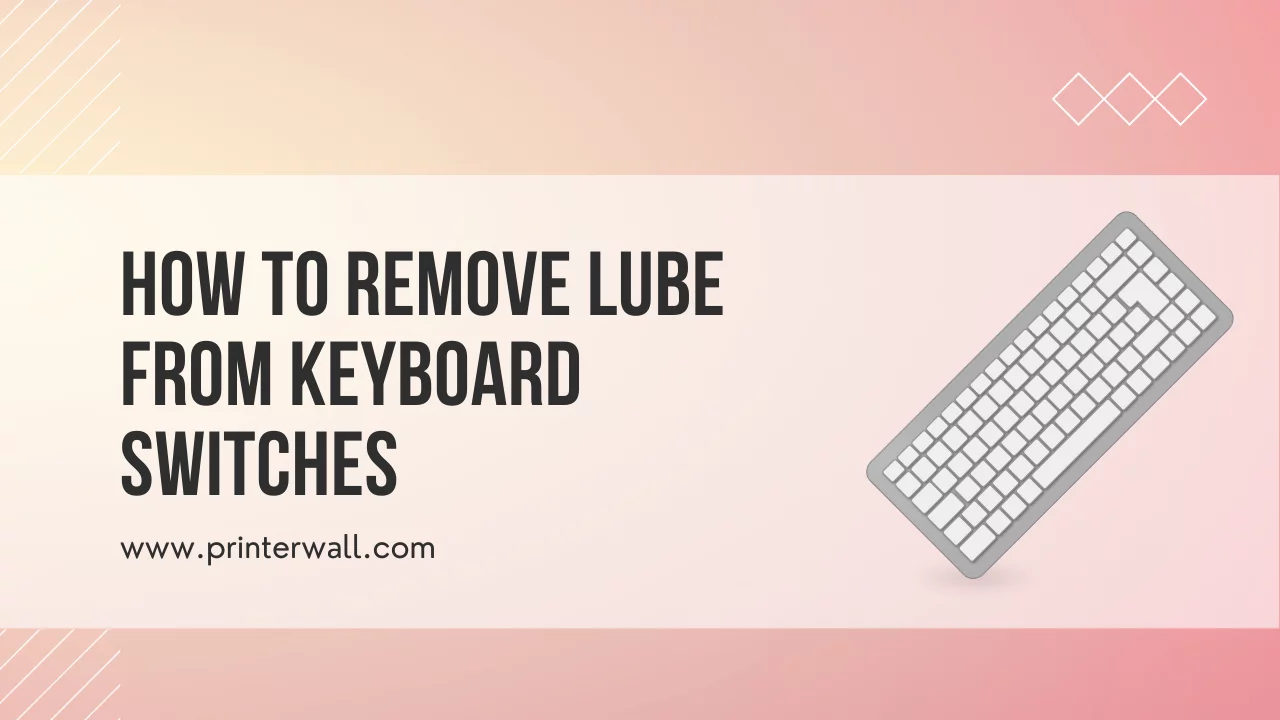 How to Remove Lube From Keyboard Switches
