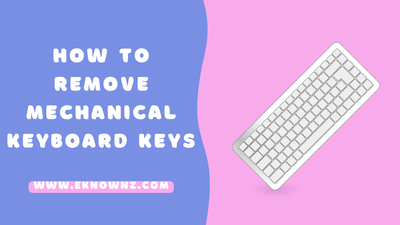 How to Remove Mechanical Keyboard Keys