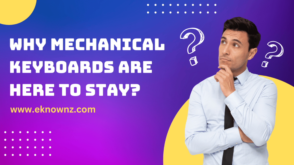 Why Mechanical Keyboards are Here to Stay