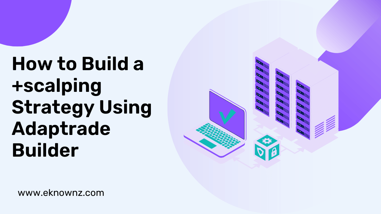 How to Build a +scalping Strategy Using Adaptrade Builder