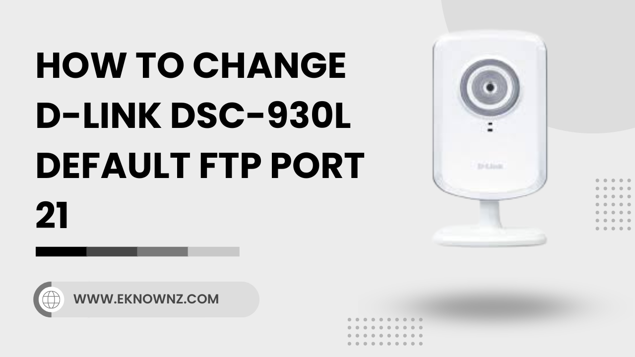 How to Change D-link DSC-930L Default FTP Port 21