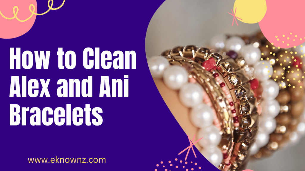 How to Clean Alex and Ani Bracelets