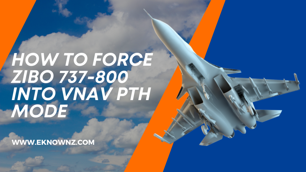How to Force Zibo 737-800 into VNAV PTH Mode