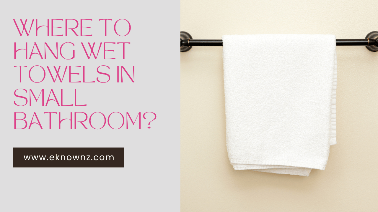 Where to Hang Wet Towels in Small Bathroom
