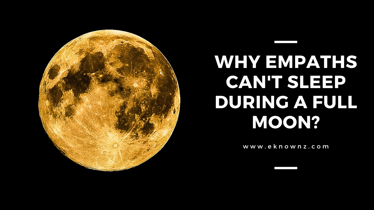 Why Empaths Can't Sleep During a Full Moon