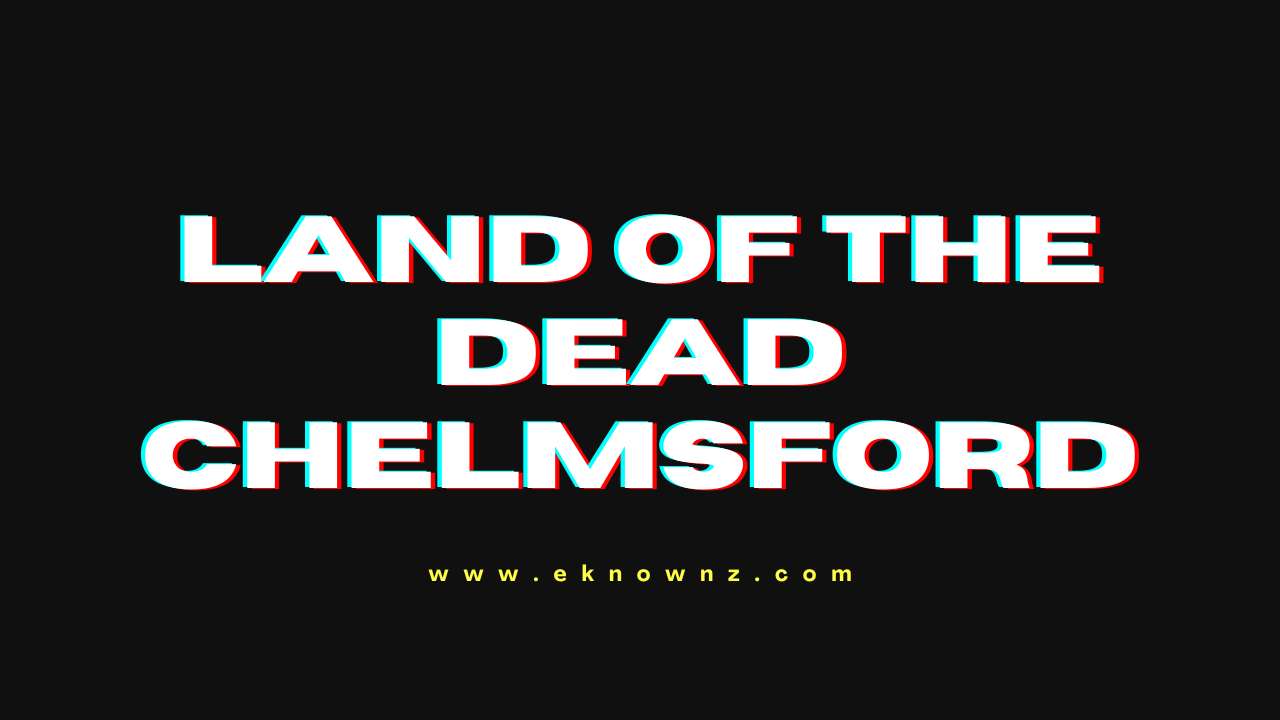 Land of the Dead Chelmsford [2024]