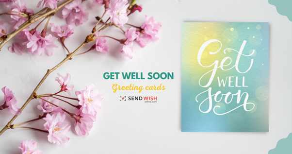 Impact of Get Well Soon Cards on Our Lives